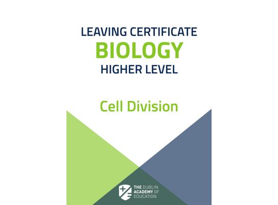 Free Leaving Cert Biology Notes on Cell Division from The Dublin Academy of Education